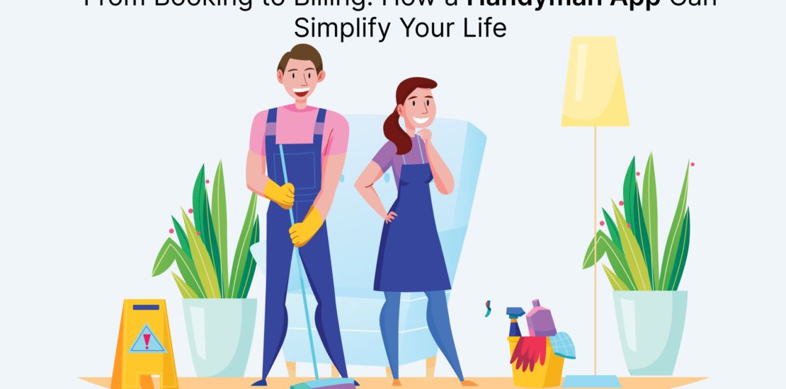 From Booking to Billing_ How a Handyman App Can Simplify Your Life