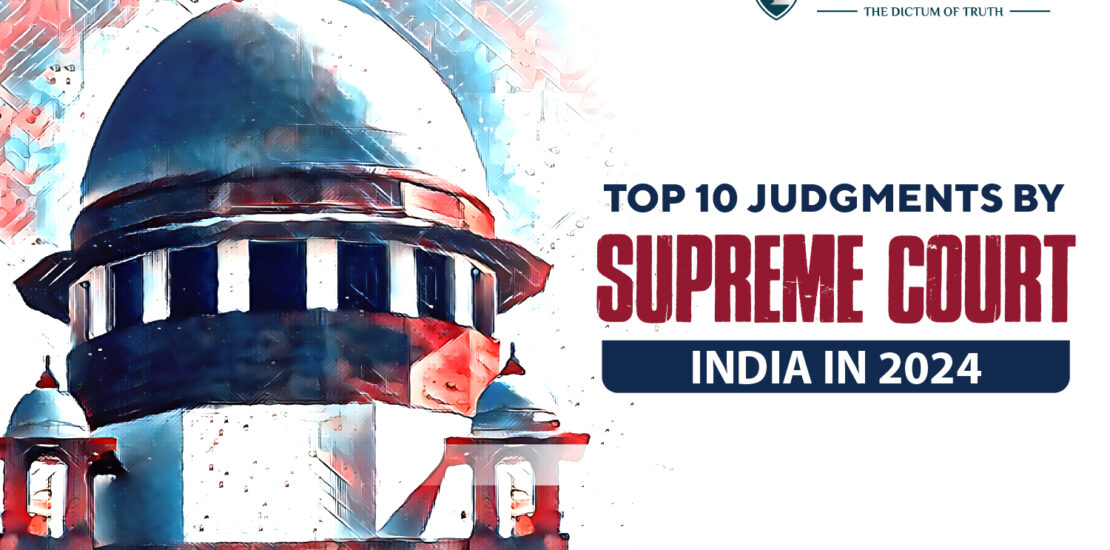 Top 10 Judgments by Supreme Court India in 2024