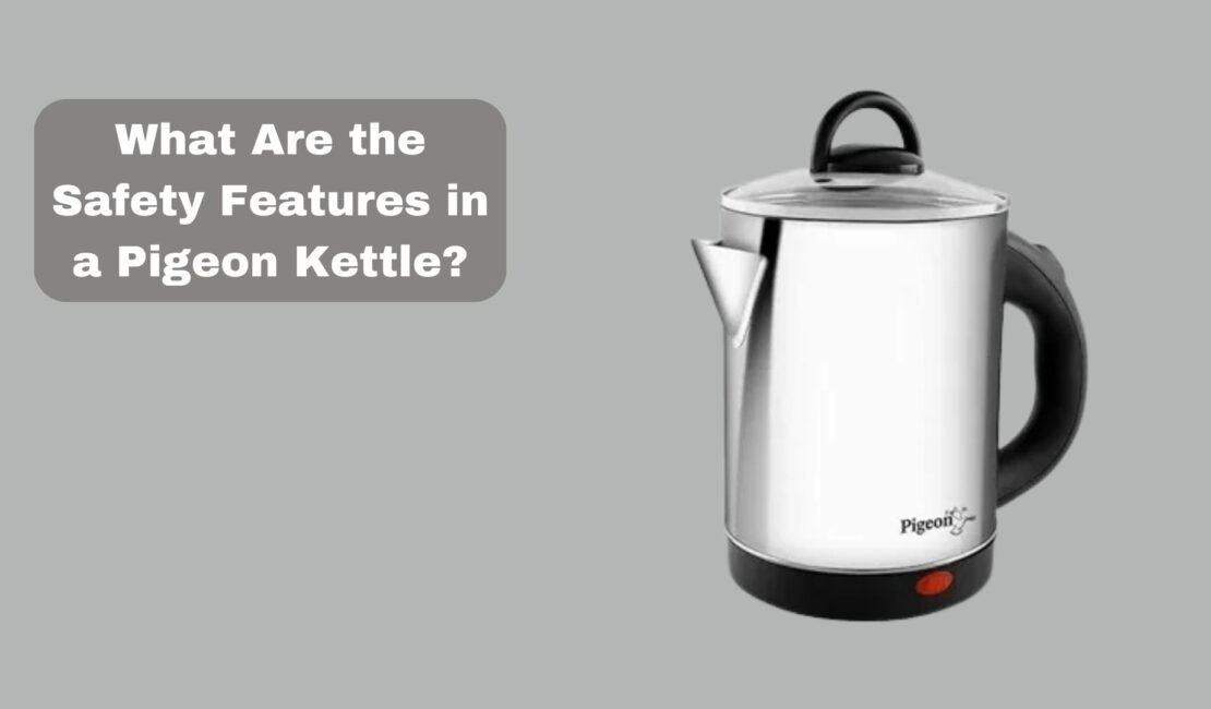 What Are the Safety Features in a Pigeon Kettle