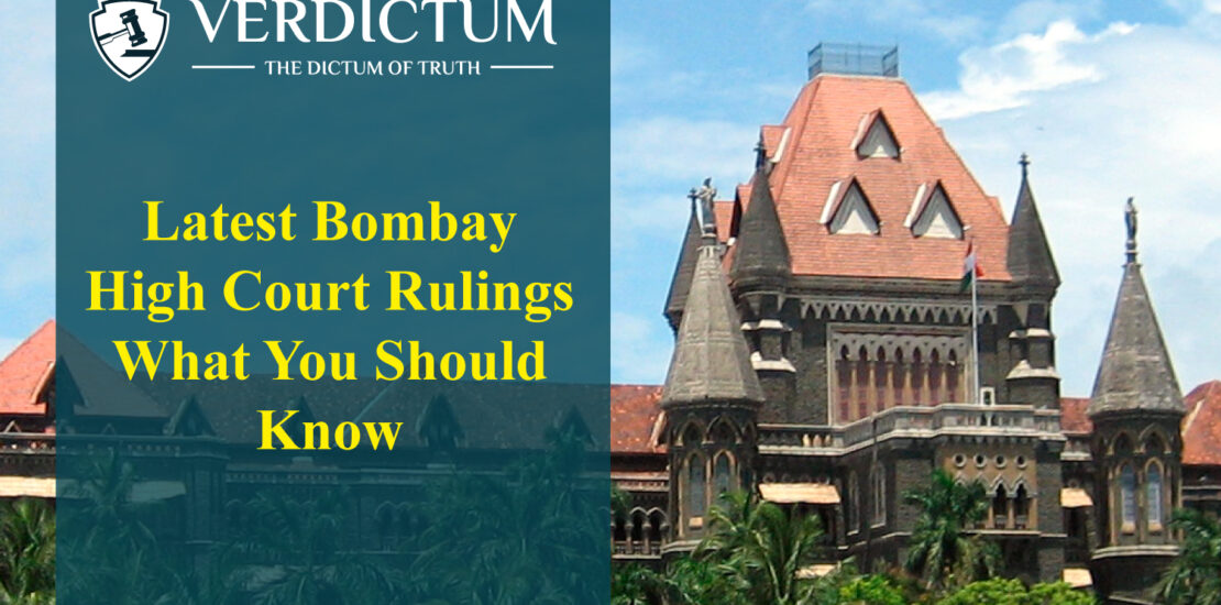 Latest Bombay High Court Rulings What You Should Know