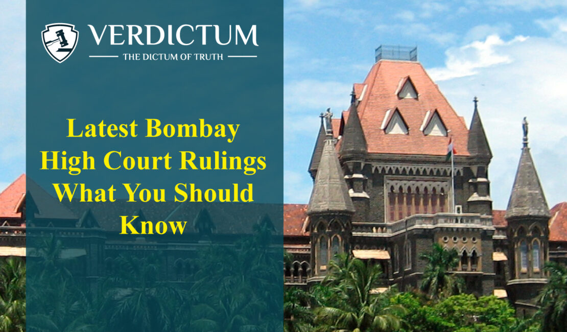 Latest Bombay High Court Rulings What You Should Know