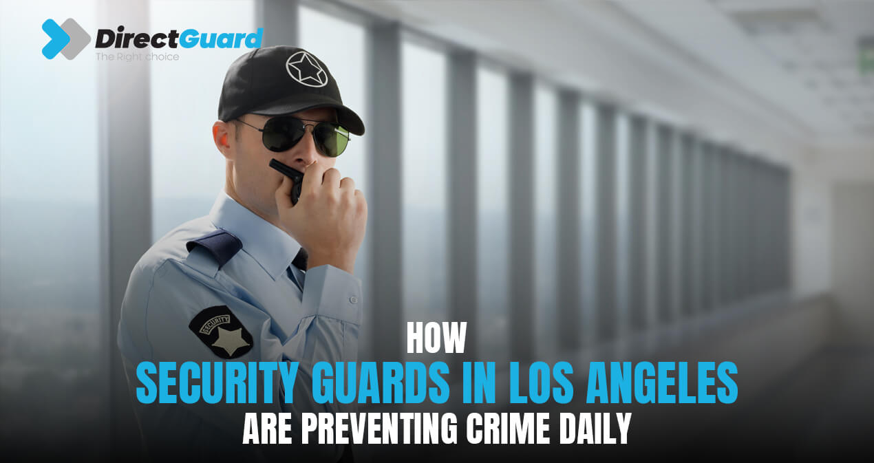 How Security Guards in Los Angeles Are Preventing Crime Daily