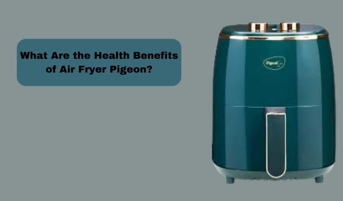 What Are the Health Benefits of Air Fryer Pigeon