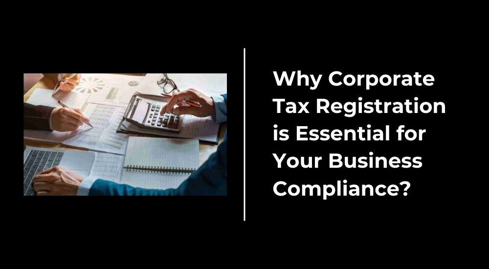 Why Corporate Tax Registration is Essential for Your Business Compliance