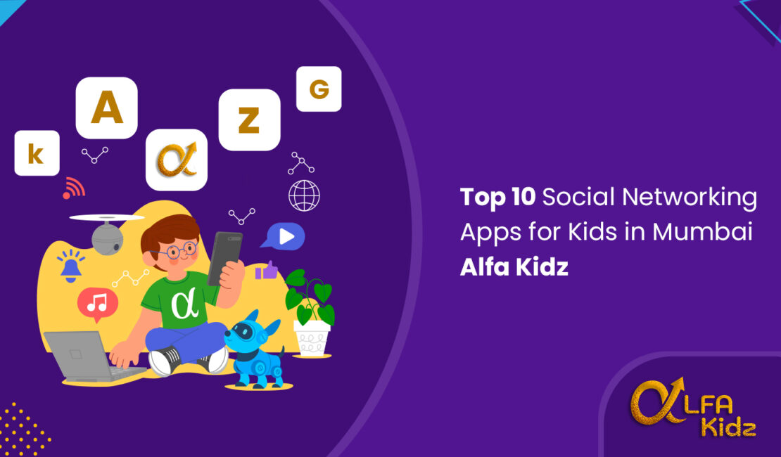top-10-social-networking-apps for-kids-in-mumbai-alfa-kidz