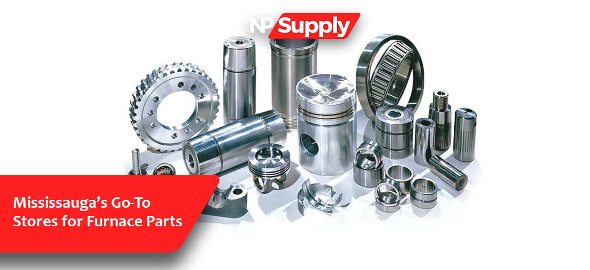 Mississauga’s Best Furnace Parts Suppliers