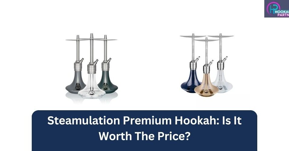 Steamulation Premium Hookah: Is It Worth The Price?
