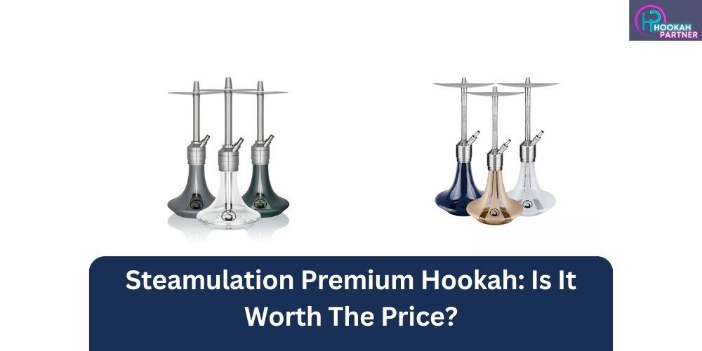 Steamulation Premium Hookah: Is It Worth The Price?