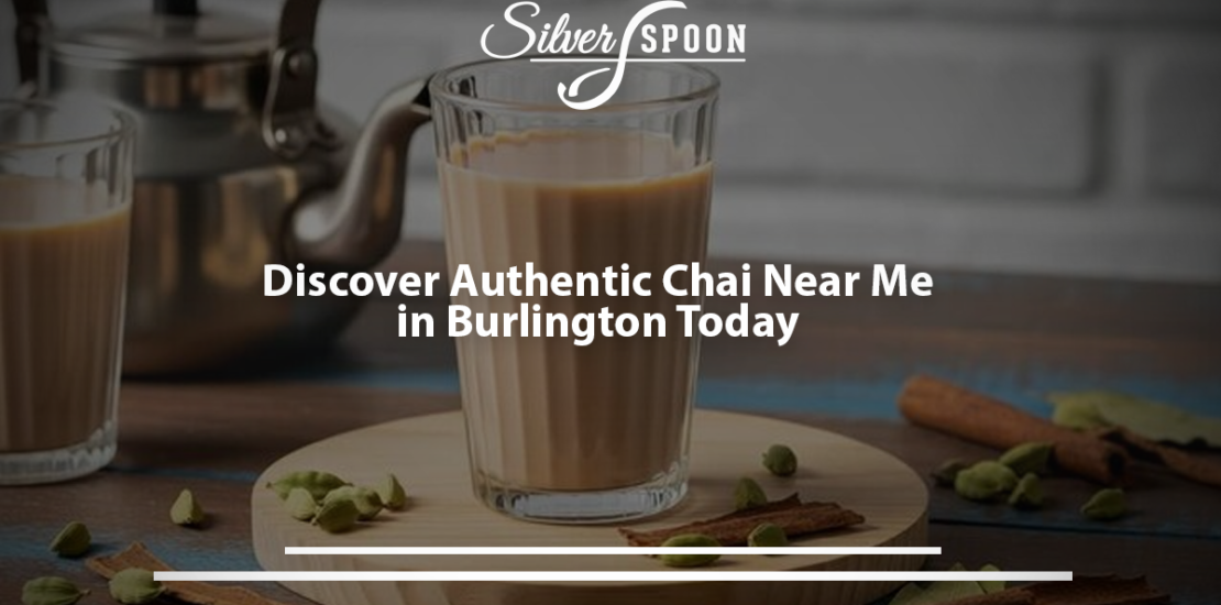 Indian Chai Near Me: Burlington’s Best Tea Destinations