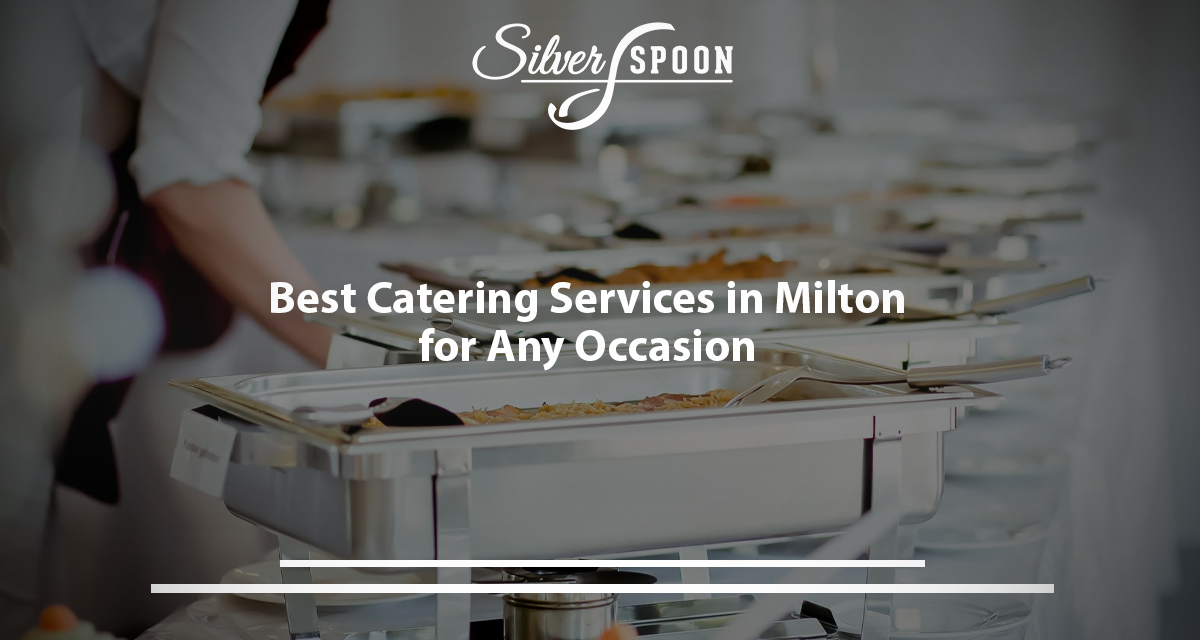 5 Reasons To Choose Silver Spoon Catering