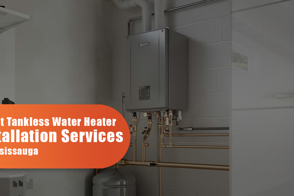 Tankless Water Heaters Installation in Mississauga
