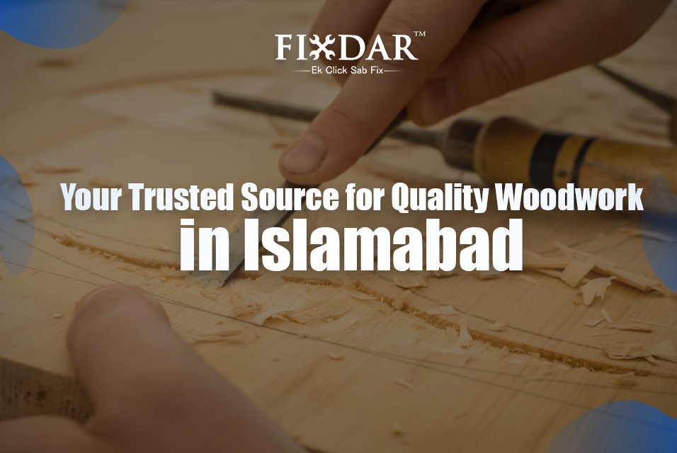 Expert Carpenter Services In Islamabad